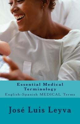 Essential Medical Terminology: English-Spanish Medical Terms by Leyva, Jose Luis