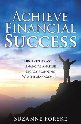 Achieve Financial Success by Porske, Suzanne