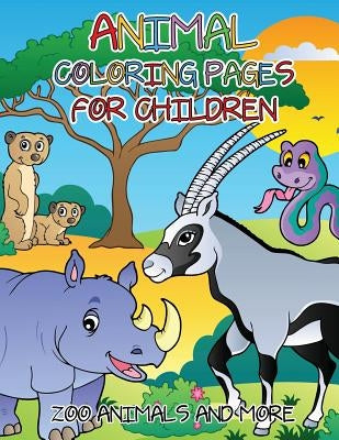 Animal Coloring Pages for Children: Zoo Animals and More by Speedy Publishing LLC