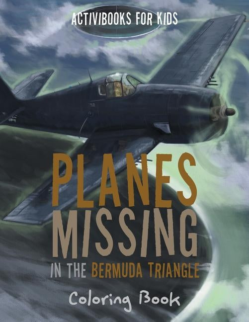Planes Missing in the Bermuda Triangle Coloring Book by For Kids, Activibooks