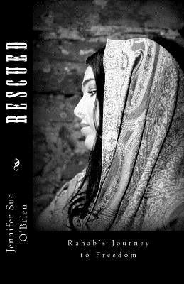 Rescued: Rahab's Journey to Freedom by O'Brien, Jennifer Sue