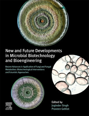 New and Future Developments in Microbial Biotechnology and Bioengineering: Recent Advances in Application of Fungi and Fungal Metabolites: Biotechnolo by Panwar, Joginder Singh