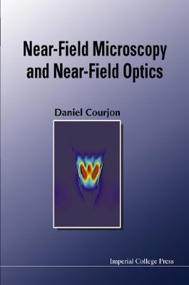 Near-Field Microscopy and Near-Field Optics by Courjon, Daniel