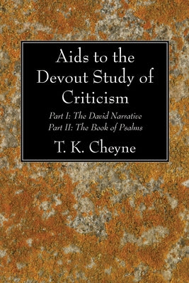 Aids to the Devout Study of Criticism by Cheyne, T. K.