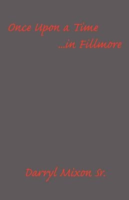 Once Upon a Time ...in Fillmore by Mixon, Darryl