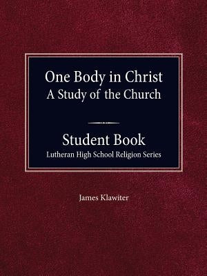 One Body in Christ - A Study of the Church, Student Book by Klawiter, James