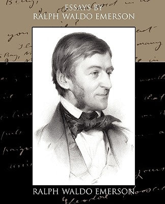 Essays by Ralph Waldo Emerson by Emerson, Ralph Waldo