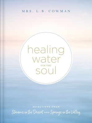 Healing Water for the Soul: A 365-Day Devotional by Cowman, L. B. E.