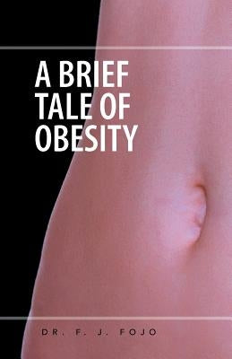 A Brief Tale of Obesity by Fojo, F. J.
