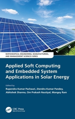 Applied Soft Computing and Embedded System Applications in Solar Energy by Kumar Pachauri, Rupendra