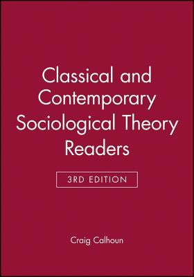 Classical Sociological Theory, 3e & Contemporary Sociological Theory, 3e Set by Calhoun, Craig