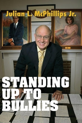 Standing Up to Bullies by McPhillips, Julian L.