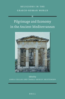 Pilgrimage and Economy in the Ancient Mediterranean by Collar, Anna