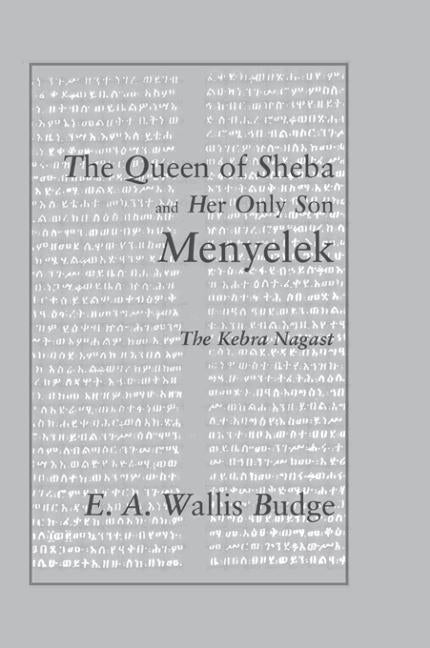 The Queen of Sheba and Her Only Son Menyelek: The Kebra Nagast by Wallis Budge, E. A.