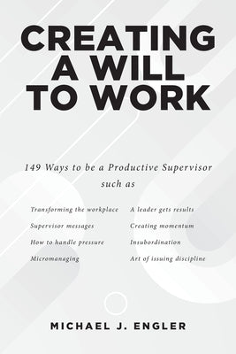 Creating a Will to Work by Engler, Michael J.