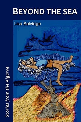 Beyond the Sea - Stories from the Algarve by Selvidge, Lisa