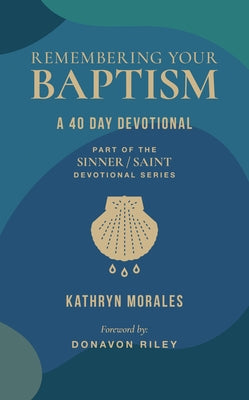 Remembering Your Baptism: A 40-Day Devotional by Riley, Donavon