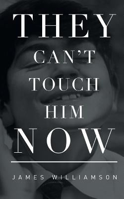 They Can't Touch Him Now by Williamson, James