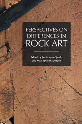 Perspectives on Differences in Rock Art by Gjerde, Jan Magne