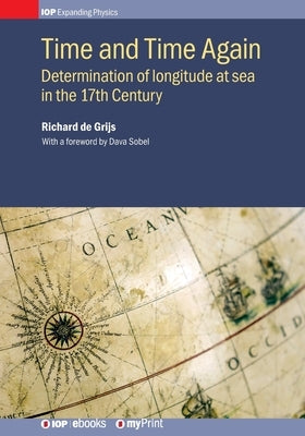 Time and Time Again: Determination of longitude at seain the 17th Century by de Grijs, Richard