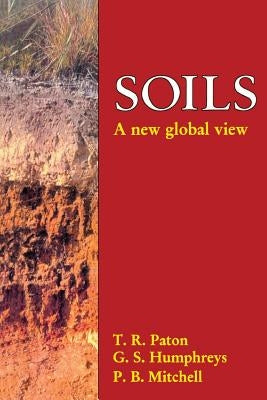 Soils: A New Global View by Paton, Thomas Ronal