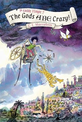 The Giddy Knight 2: The Gods ARE Crazy! by Maccaferri, C. L.