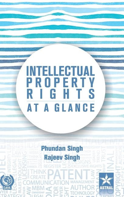 Intellectual Property Rights At a Glance by Singh, Phundan