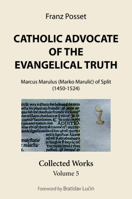 Catholic Advocate of the Evangelical Truth by Posset, Franz