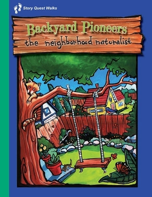 The Neighborhood Naturalist: Backyard Pioneers by Elledge, Julie H.