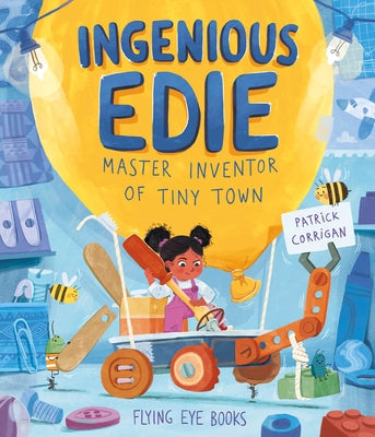 Ingenious Edie, Master Inventor of Tiny Town by Corrigan, Patrick