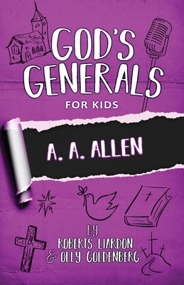 God's Generals for Kids-Volume 12: A. A. Allen by Liardon, Roberts