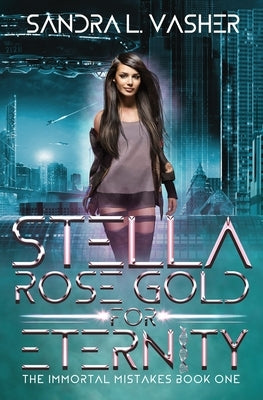 Stella Rose Gold for Eternity by Vasher, Sandra L.