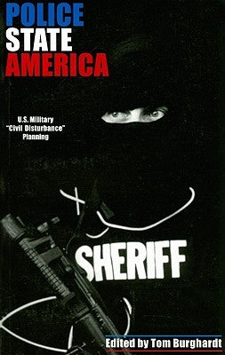 Police State America: U.S. Military "Civil Disturbance" Planning by Burghardt, Tom