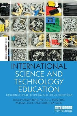 International Science and Technology Education: Exploring Culture, Economy and Social Perceptions by Renn, Ortwin