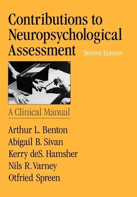 Contributions to Neuropsychological Assessment: A Clinical Manual by Benton, Arthur Lester