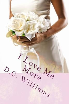 I Love Me More by Williams, D. C.