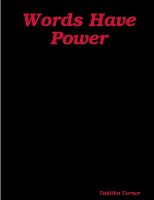 Words Have Power by Turner, Tabitha