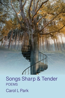 Songs Sharp & Tender by Park, Carol L.