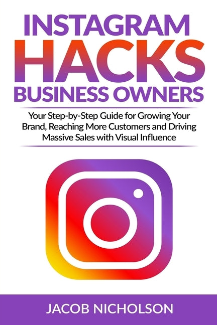 Instagram hacks for business owner by Nicholson, Jacob