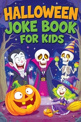 Halloween Joke Book for Kids: Spooky Riddles, Silly Laughs & Funny Humor for Children Ages 6-12 - Trick-or-Treat Fun, Family Comedy and Giggles by Mischievous, Childlike