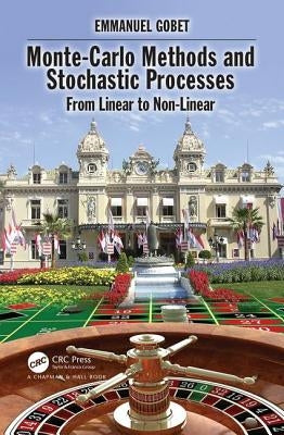 Monte-Carlo Methods and Stochastic Processes: From Linear to Non-Linear by Gobet, Emmanuel