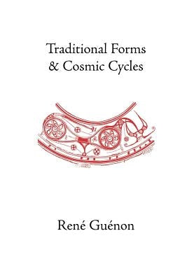 Traditional Forms and Cosmic Cycles by Guenon, Rene