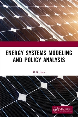 Energy Systems Modeling and Policy Analysis by Bala, B. K.