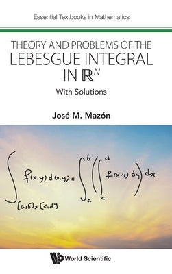 Theory and Problems of the Lebesgue Integral in ℝN by Mazon Jose M