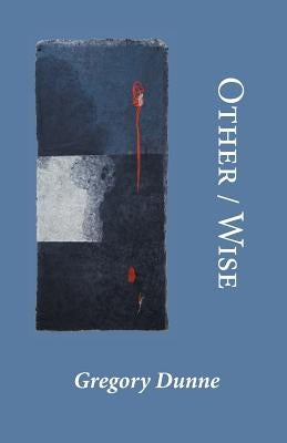 Other/Wise by Dunne, Gregory