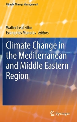 Climate Change in the Mediterranean and Middle Eastern Region by Leal Filho, Walter