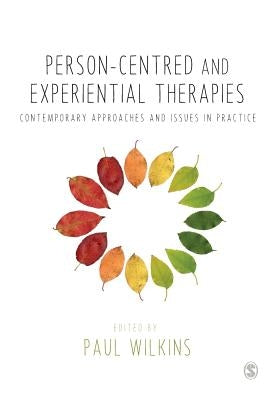 Person-centred and Experiential Therapies: Contemporary Approaches and Issues in Practice by Wilkins, Paul