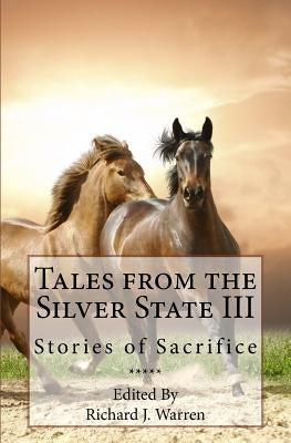 Tales from the Silver State III: Short Fiction from Nevada's Freshest Voices by Warren, Richard J.