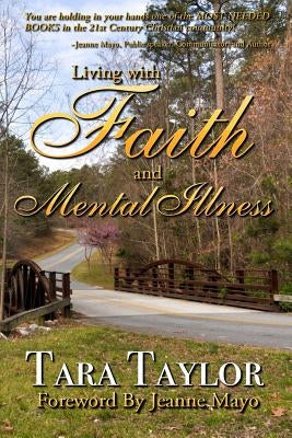 Living with Faith and Mental Illness by Taylor, Tara