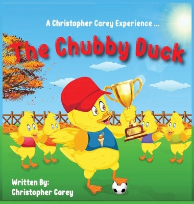 The Chubby Duck by Carey, Christopher